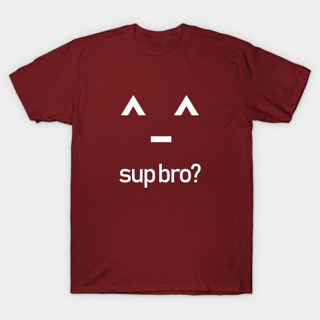 Sup Bro T-Shirt by sewwani